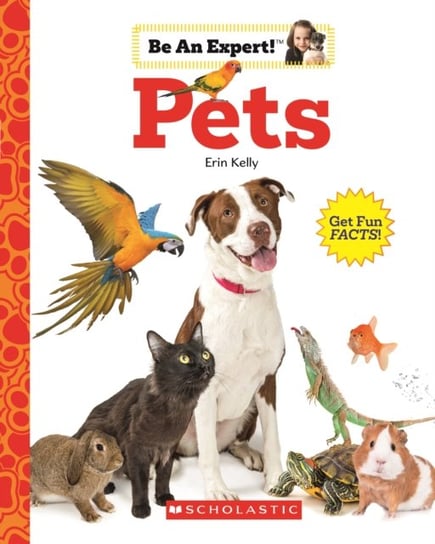 Pets (Be An Expert!) Kelly Erin