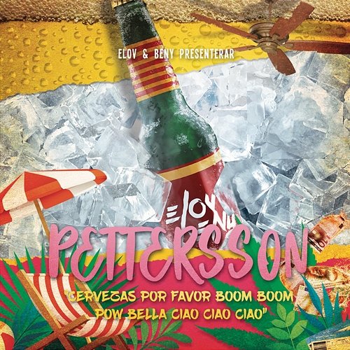 Pettersson (Cervezas Por Favor Boom Boom Pow Bella Ciao Ciao Ciao) Elov & Beny