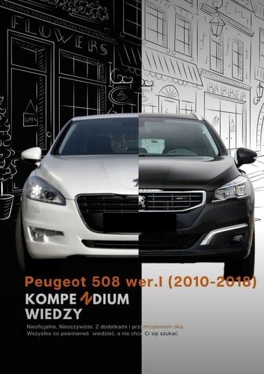 Peugeot 508 (2010—2018). Kompendium wiedzy podstawowej Mi Paweł