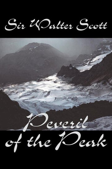 Peveril of the Peak by Sir Walter Scott, Fiction, Historical, Literary, Classics Scott Sir Walter