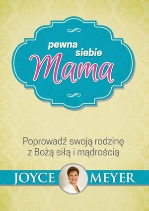 Pewna siebie mama Meyer Joyce