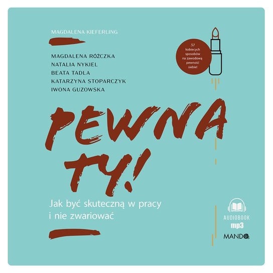 Pewna ty! Jak być skuteczną w pracy i nie zwariować - audiobook Kieferling Magdalena