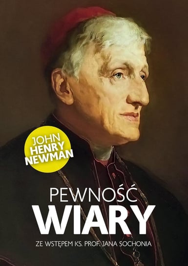 Pewność wiary Newman John Henry