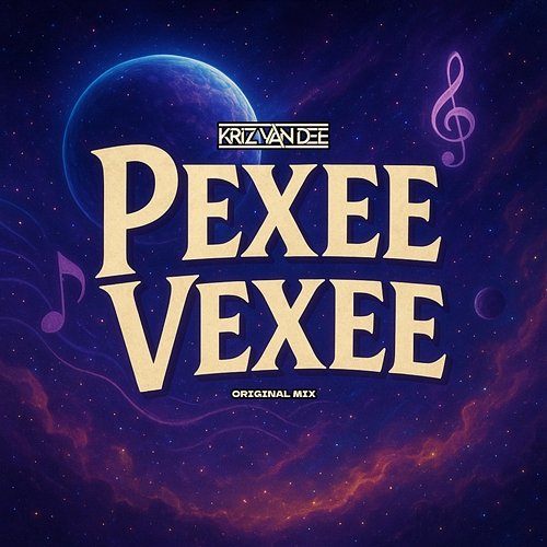 Pexee Vexee KriZ Van Dee
