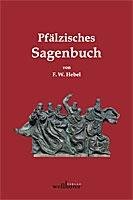 Pfälzisches Sagenbuch Hebel Friedrich W.