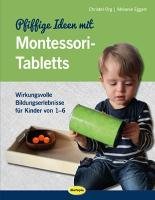 Pfiffige Ideen mit Montessori-Tabletts Org Christel, Eggert Melanie