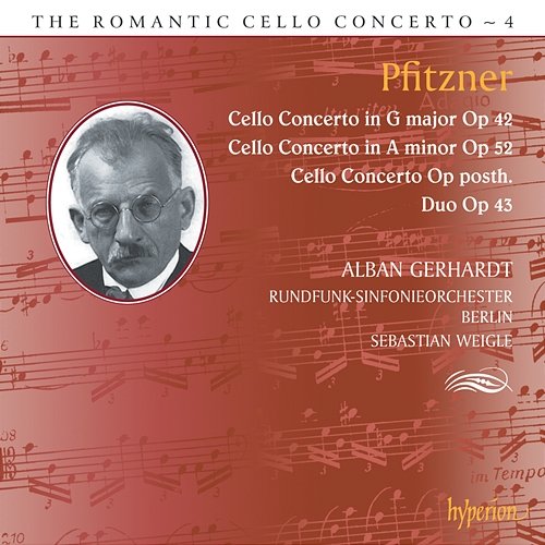 Pfitzner: Cello Concertos (Hyperion Romantic Cello Concerto 4) Alban Gerhardt, Rundfunk-Sinfonieorchester Berlin, Sebastian Weigle