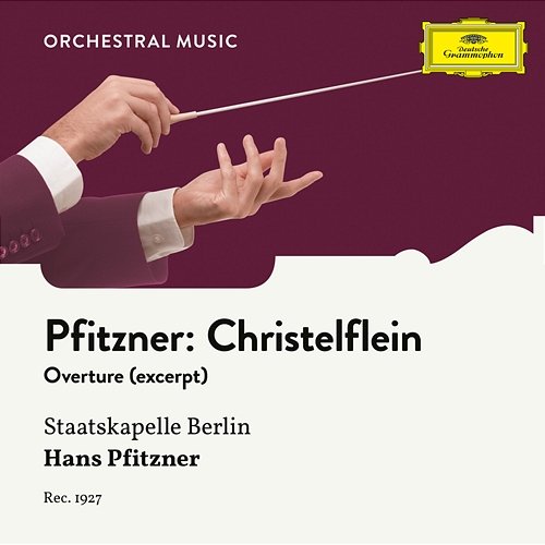 Pfitzner: Das Christelflein, Op. 20: Overture (Excerpts) Mitglieder der Kapelle der Staatsoper Berlin, Hans Pfitzner
