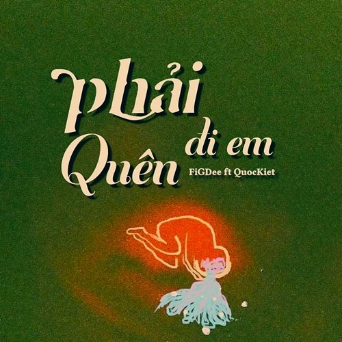 Phải Quên Đi Em FiGDee feat. QuocKiet