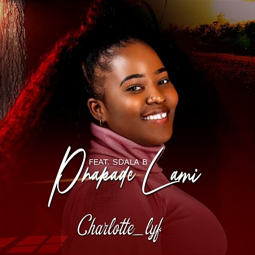 Phakade Lami Charlotte_Lyf feat. Sdala B