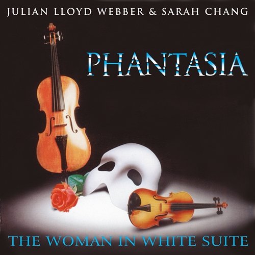 Phantasia: The Woman In White Suite Andrew Lloyd Webber, Julian Lloyd Webber, Sarah Chang