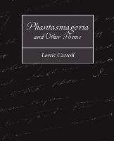 Phantasmagoria and Other Poems Carroll Lewis