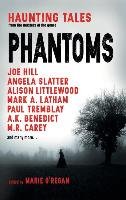 Phantoms: Haunting Tales from Masters of the Genre O'regan Marie