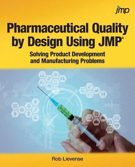 Pharmaceutical Quality by Design Using JMP Lievense Rob