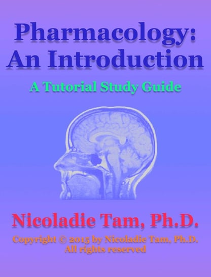 Pharmacology: An Introduction: A Tutorial Study Guide Nicoladie Tam