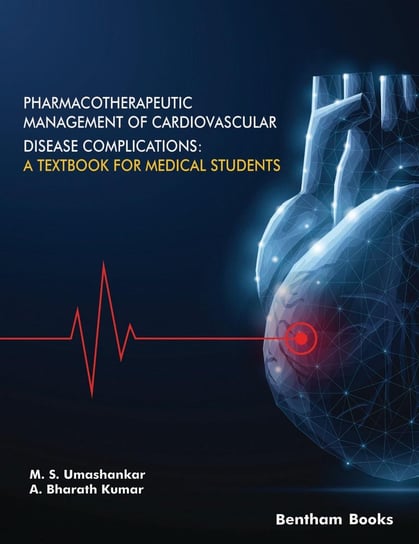 Pharmacotherapeutic Management of Cardiovascular Disease Complications. A Textbook for Medical Students A. Bharath Kumar, M. S. Umashankar