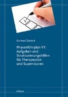 Phasenfahrplan VT: Aufgaben und Strukturierungshilfen für Therapeuten und Supervisoren Zarbock Gerhard