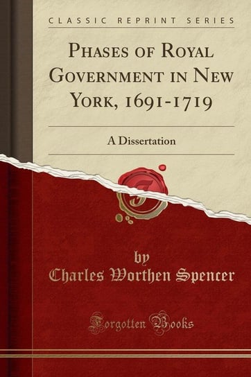 Phases of Royal Government in New York, 1691-1719 Spencer Charles Worthen