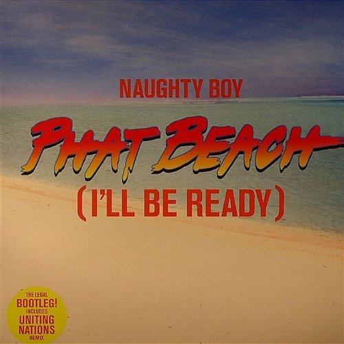 Phat Beach (I'll Be Ready) Naughty Boy