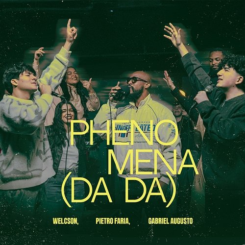 Phenomena (Da Da) Pietro Faria, Welcson, Gabriel Augusto