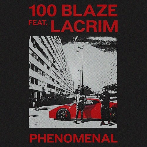 Phenomenal 100 Blaze feat. Lacrim