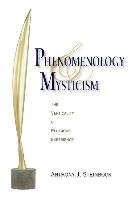 Phenomenology and Mysticism Steinbock Anthony J.