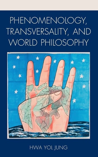 Phenomenology, Transversality, and World Philosophy Jung Hwa Yol