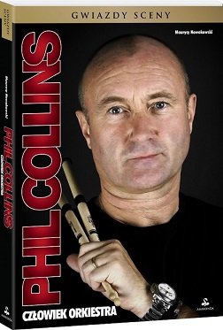 Phil Collins. Człowiek orkiestra Nowakowski Maurycy