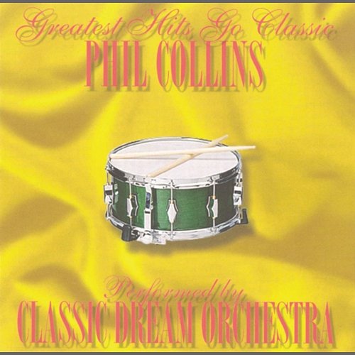 Phil Collins - Greatest Hits Go Classic Classic Dream Orchestra