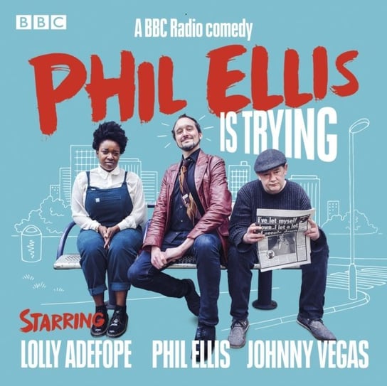 Phil Ellis is Trying: The Complete Series 1-3 Steele Fraser, Ellis Phil