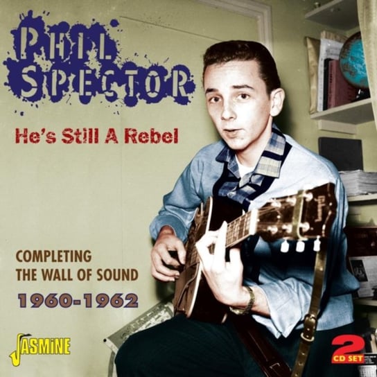 Phil Spector: He's Still a Rebel Various Artists