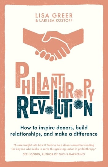 Philanthropy Revolution: How to Inspire Donors, Build Relationships and Make a Difference Greer Lisa