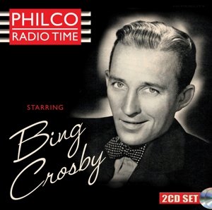 Philco Radio Time Starring Bing Crosby Crosby Bing