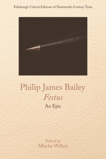 Philip James Bailey, Festus: An Epic Poem Philip James Bailey