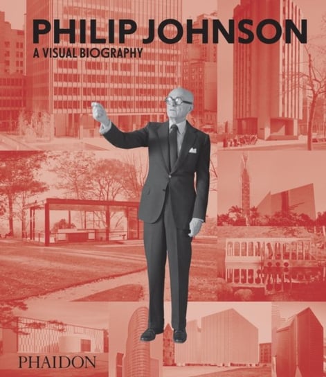 Philip Johnson: A Visual Biography Ian Volner