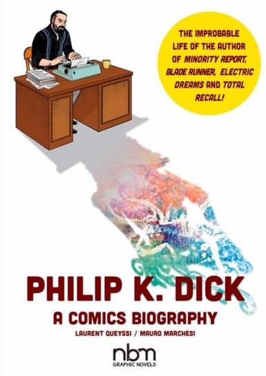 Philip K. Dick: A Comics Biography Laurent Queyssi, Mauro Marchesi