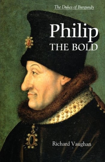Philip the Bold - The Formation of the Burgundian State Opracowanie zbiorowe