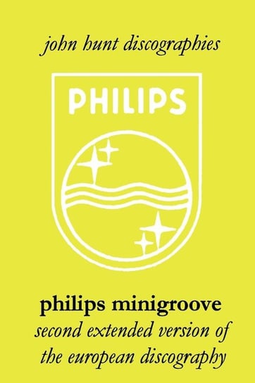 Philips Minigroove. Second Extended Version of the European Discography. [2008]. Hunt John