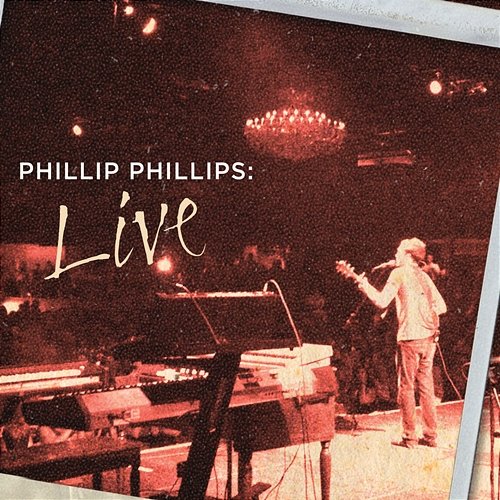 Phillip Phillips: Live Phillip Phillips