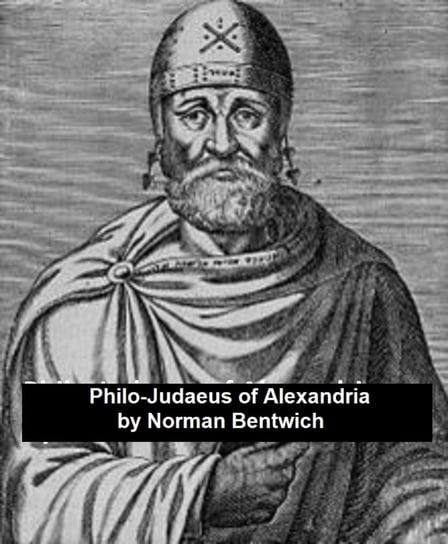Philo-Judaeus of Alexandria Norman Bentwick