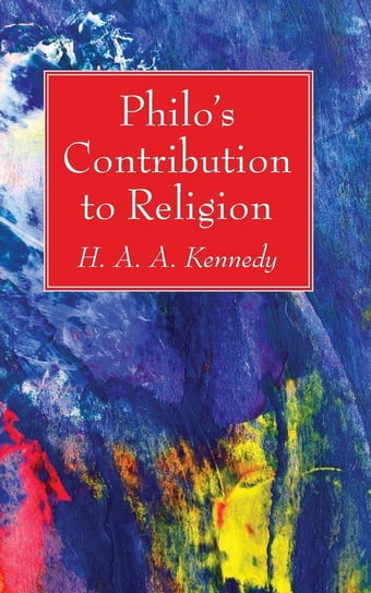 Philo's Contribution to Religion Kennedy H. A. A.