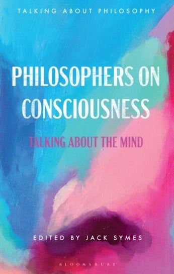 Philosophers on Consciousness: Talking about the Mind Opracowanie zbiorowe