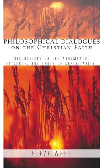 Philosophical Dialogues on the Christian Faith West Steve