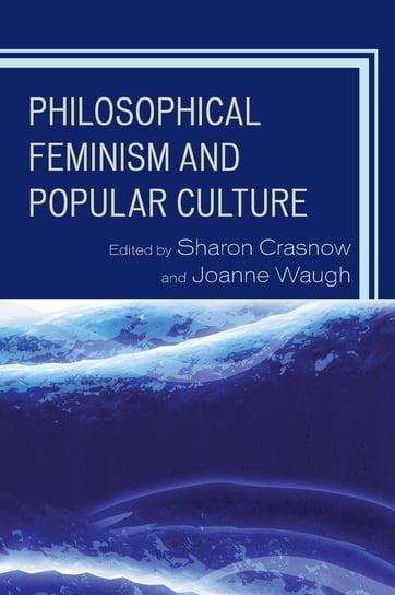 Philosophical Feminism and Popular Culture Rowman & Littlefield Publishing Group Inc