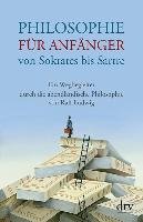 Philosophie für Anfänger von Sokrates bis Sartre Ludwig Ralf