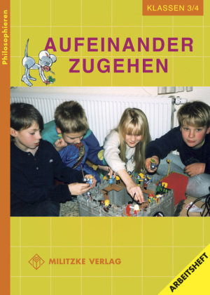 Philosophieren - Grundschule / Aufeinander zugehen - Landesausgabe Mecklenburg-Vorpommern Militzke