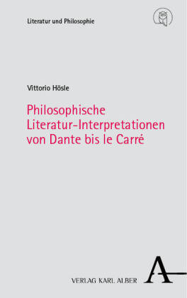 Philosophische Literatur-Interpretationen von Dante bis le Carré Alber