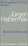 Philosophische Texte 05. Kritik der Vernunft Habermas Jurgen