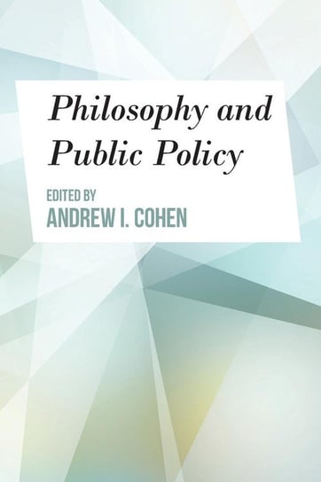Philosophy and Public Policy Cohen Andrew I.