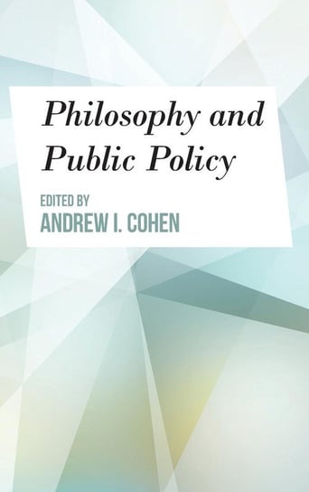 Philosophy and Public Policy Rowman & Littlefield Publishing Group Inc